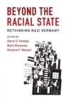 Beyond the Racial State : Rethinking Nazi Germany - Book