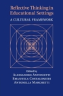 Reflective Thinking in Educational Settings : A Cultural Framework - Book