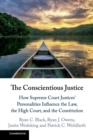 The Conscientious Justice : How Supreme Court Justices' Personalities Influence the Law, the High Court, and the Constitution - Book