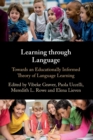 Learning through Language : Towards an Educationally Informed Theory of Language Learning - Book
