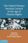 The United Nations Security Council in the Age of Human Rights - Book