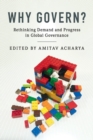 Why Govern? : Rethinking Demand and Progress in Global Governance - Book