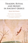 Tragedy, Ritual and Money in Ancient Greece : Selected Essays - Book