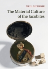 The Material Culture of the Jacobites - Book