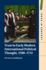 Trust in Early Modern International Political Thought, 1598-1713 - Book