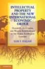 Intellectual Property and the New International Economic Order : Oligopoly, Regulation, and Wealth Redistribution in the Global Knowledge Economy - Book