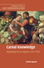 Carnal Knowledge : Regulating Sex in England, 1470-1600 - Book