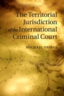 The Territorial Jurisdiction of the International Criminal Court - Book