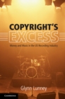 Copyright's Excess : Money and Music in the US Recording Industry - Book