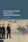 Sovereignty and Status in East Asian International Relations - Book