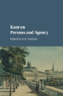 Kant on Persons and Agency - Book