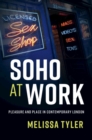 Soho at Work : Pleasure and Place in Contemporary London - Book