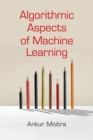 Algorithmic Aspects of Machine Learning - Book