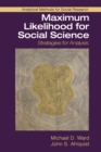Maximum Likelihood for Social Science : Strategies for Analysis - Book