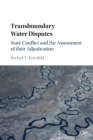 Transboundary Water Disputes : State Conflict and the Assessment of their Adjudication - Book