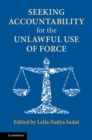 Seeking Accountability for the Unlawful Use of Force - Book