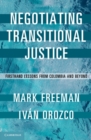 Negotiating Transitional Justice : Firsthand Lessons from Colombia and Beyond - Book