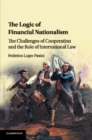 The Logic of Financial Nationalism : The Challenges of Cooperation and the Role of International Law - Book