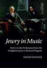 Jewry in Music : Entry to the Profession from the Enlightenment to Richard Wagner - Book