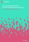 Overcoming Fragmentation in Teacher Education Policy and Practice - Book