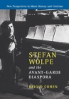 Stefan Wolpe and the Avant-Garde Diaspora - Book