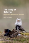 The Study of Behavior : Organization, Methods, and Principles - Book
