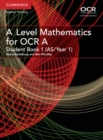 A Level Mathematics for OCR Student Book 1 (AS/Year 1) - Book