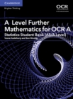 A Level Further Mathematics for OCR A Statistics Student Book (AS/A Level) - Book