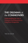 The Dilemma of the Commoners : Understanding the Use of Common-Pool Resources in Long-Term Perspective - Book