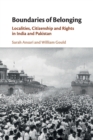 Boundaries of Belonging : Localities, Citizenship and Rights in India and Pakistan - Book