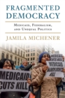 Fragmented Democracy : Medicaid, Federalism, and Unequal Politics - Book