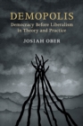 Demopolis : Democracy before Liberalism in Theory and Practice - Book