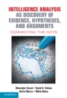 Intelligence Analysis as Discovery of Evidence, Hypotheses, and Arguments : Connecting the Dots - eBook