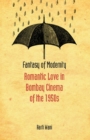 Fantasy of Modernity : Romantic Love in Bombay Cinema of the 1950s - eBook