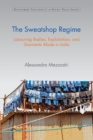 Sweatshop Regime : Labouring Bodies, Exploitation, and Garments Made in India - eBook