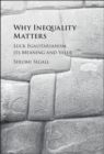 Why Inequality Matters : Luck Egalitarianism, its Meaning and Value - eBook