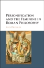 Personification and the Feminine in Roman Philosophy - eBook