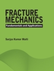 Fracture Mechanics : Fundamentals and Applications - eBook