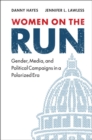 Women on the Run : Gender, Media, and Political Campaigns in a Polarized Era - eBook