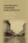 From Hometown to Battlefield in the Civil War Era : Middle Class Life in Midwest America - eBook