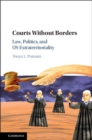 Courts without Borders : Law, Politics, and US Extraterritoriality - eBook