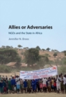 Allies or Adversaries : NGOs and the State in Africa - eBook