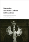 Fountains and Water Culture in Byzantium - eBook