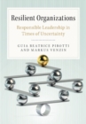 Resilient Organizations : Responsible Leadership in Times of Uncertainty - eBook