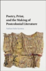 Poetry, Print, and the Making of Postcolonial Literature - eBook
