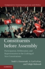 Constituents Before Assembly : Participation, Deliberation, and Representation in the Crafting of New Constitutions - eBook