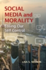 Social Media and Morality : Losing our Self Control - eBook