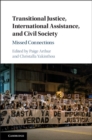 Transitional Justice, International Assistance, and Civil Society : Missed Connections - eBook