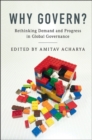 Why Govern? : Rethinking Demand and Progress in Global Governance - eBook