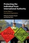 Protecting the Individual from International Authority : Human Rights in International Organizations - eBook